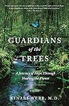 Guardians of the Trees: A Journey of Hope Through Healing the Planet: A Memoir