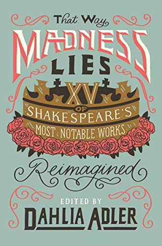 That Way Madness Lies: Fifteen of Shakespeare's Most Notable Works Reimagined book cover