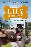Lily to the Rescue: The Misfit Donkey (Lily to the Rescue!, 6)