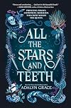 All the Stars and Teeth