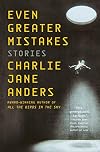 Even Greater Mistakes: Stories