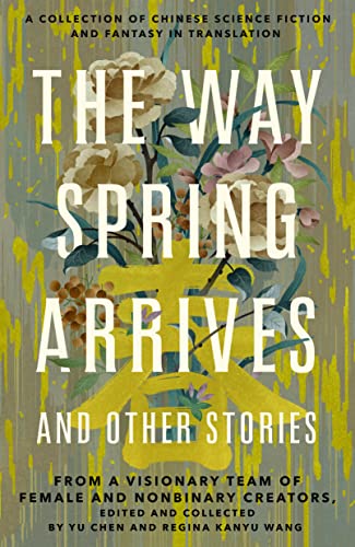 The Way Spring Arrives and Other Stories of Chinese Science Fiction and Fantasy book cover