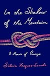 In the Shadow of the Mountain: A Memoir of Courage