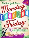 The New York Times Monday Through Friday Easy to Tough Crossword Puzzles Volume 6: 50 Puzzles from the Pages of The New York Times