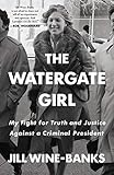 The Watergate Girl My Fight For Truth And Justice Against A Criminal President