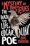 A Mystery of Mysteries: The Death and Life of Edgar Allan Poe