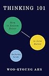 Thinking 101: How to Reason Better to Live Better