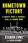Hometown Victory: A Coach's Story of Football, Fate, and Coming Home