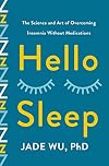 Hello Sleep: The Science and Art of Overcoming Insomnia Without Medications