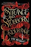 A Strange and Stubborn Endurance
