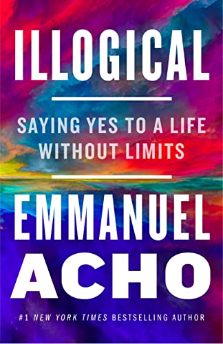 Illogical: Saying Yes to a Life Without Limits book cover