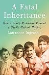 A Fatal Inheritance: How a Family Misfortune Revealed a Deadly Medical Mystery