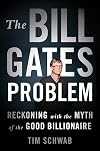 The Bill Gates Problem: Reckoning with the Myth of the Good Billionaire