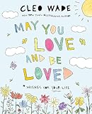 May You Love and Be Loved: Wishes for Your Life