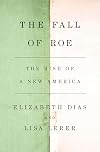 The Fall of Roe: The Rise of a New America