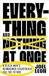 Everything and Nothing at Once: A Black Man's Reimagined Soundtrack for the Future