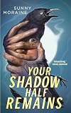 Your Shadow Half Remains