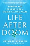 Life After Doom: Wisdom and Courage for a World Falling Apart - Brian D. McLaren
