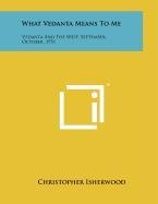 What Vedanta Means To Me book cover