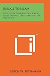 Bridge To Islam: A Study Of The Religious Forces Of Islam And Christianity In The Near East