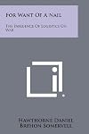 For Want Of A Nail: The Influence Of Logistics On War