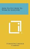 How to Put Rope to Work in Industry