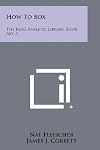 How To Box: The Ring Athletic Library, Book No. 3