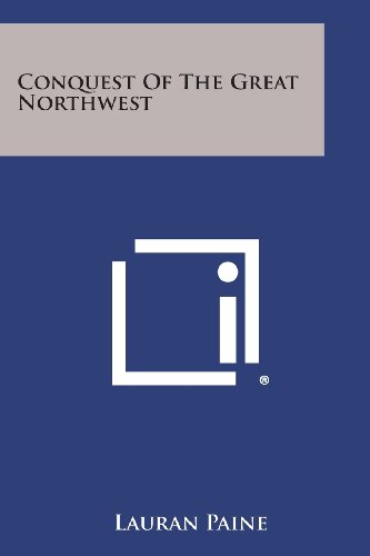 Conquest Of The Great Northwest book cover
