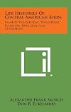Life Histories of Central American Birds, Volumes I-III