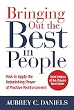 Bringing Out The Best In People How To Apply The Astonishing Power Of Positive Reinforcement