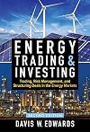 Energy Trading & Investing: Trading, Risk Management, and Structuring Deals in the Energy Markets, Second Edition