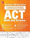 McGraw-Hill Education Conquering the ACT Math and Science, Third Edition