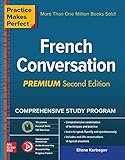 Practice Makes Perfect French Conversation Premium Second Edition