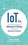 IoT Inc: How Your Company Can Use the Internet of Things to Win in the Outcome Economy