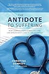 The Antidote to Suffering: How Compassionate Connected Care Can Improve Safety, Quality, and Experience
