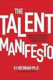 The Talent Manifesto How Disrupting People Strategies Maximizes Business Results