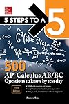5 Steps to a 5: 500 AP Calculus AB/BC Questions to Know by Test Day, Third Edition (McGraw Hill Education 5 Steps to a 5)