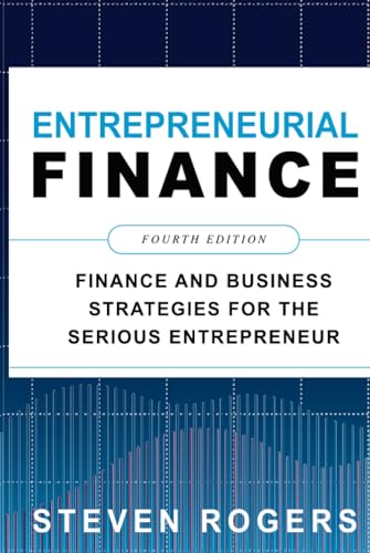 Entrepreneurial Finance,Fourt...s for the Serious Entrepreneur