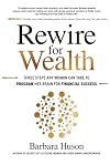 Rewire for Wealth: Three Steps Any Woman Can Take to Program Her Brain for Financial Success