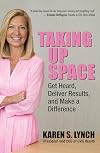 Taking Up Space: Get Heard, Deliver Results, and Make a Difference