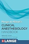 Morgan and Mikhail's Clinical Anesthesiology Handbook (Lange Medical Books)