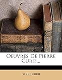 Oeuvres De Pierre Curie...