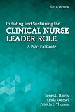 Initiating And Sustaining The Clinical Nurse Leader Role A Practical Guide