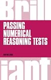 Brilliant Passing Numerical Reasoning Tests: Everything You Need to Know to Understand How to Practise for and Pass Numerical Reasoning Tests (Brilliant Business)