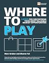 Where to Play: 3 steps for discovering your most valuable market opportunities