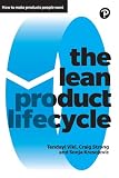 The Lean Product Lifecycle A Playbook For Making Products People Want