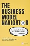 The Business Model Navigator: The strategies behind the most successful companies