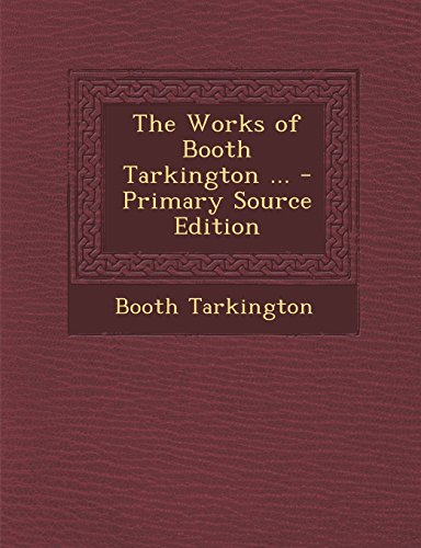 The Works of Booth Tarkington ... cover