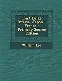 Lart De La Poterie Japonfrance Primary Source Edition