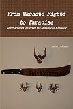 From Machete Fights To Paradise The Machete Fighters Of The Dominican Republic
